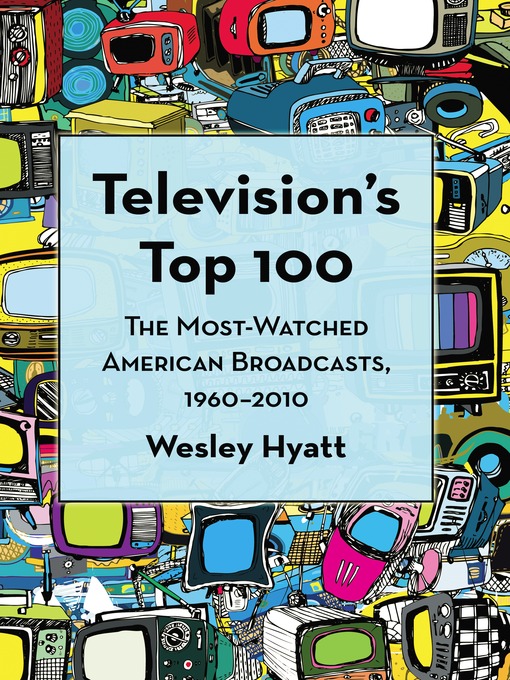 Title details for Television's Top 100 by Wesley Hyatt - Available